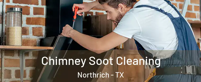 Chimney Soot Cleaning Northrich - TX