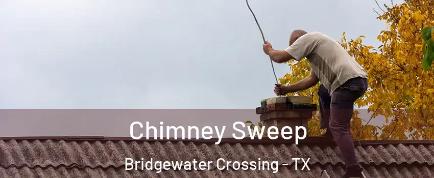 Chimney Sweep Bridgewater Crossing - TX