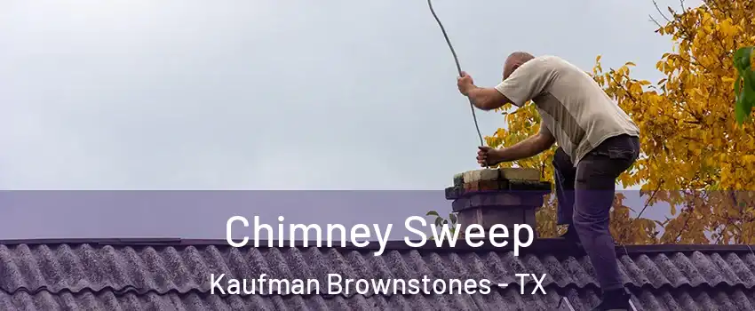 Chimney Sweep Kaufman Brownstones - TX