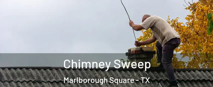 Chimney Sweep Marlborough Square - TX