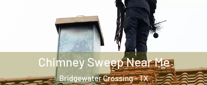 Chimney Sweep Near Me Bridgewater Crossing - TX