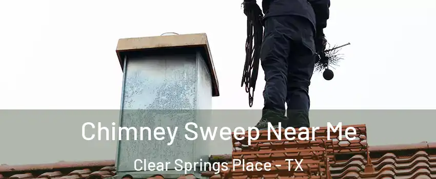 Chimney Sweep Near Me Clear Springs Place - TX