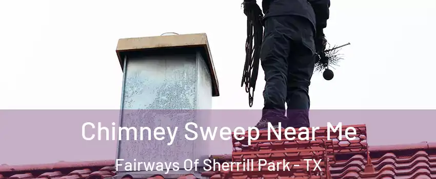 Chimney Sweep Near Me Fairways Of Sherrill Park - TX