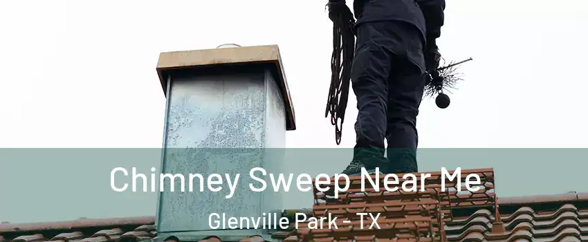 Chimney Sweep Near Me Glenville Park - TX