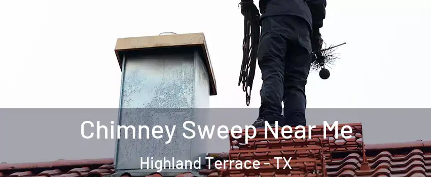 Chimney Sweep Near Me Highland Terrace - TX