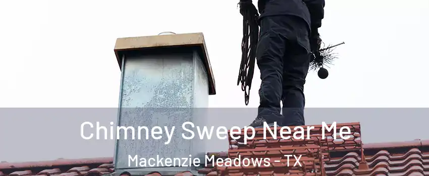 Chimney Sweep Near Me Mackenzie Meadows - TX