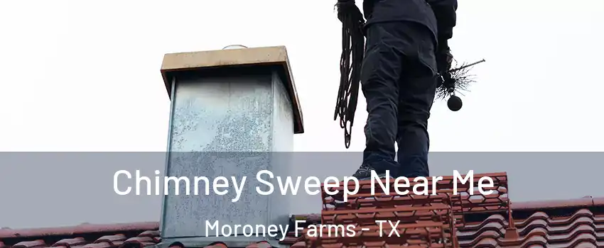 Chimney Sweep Near Me Moroney Farms - TX