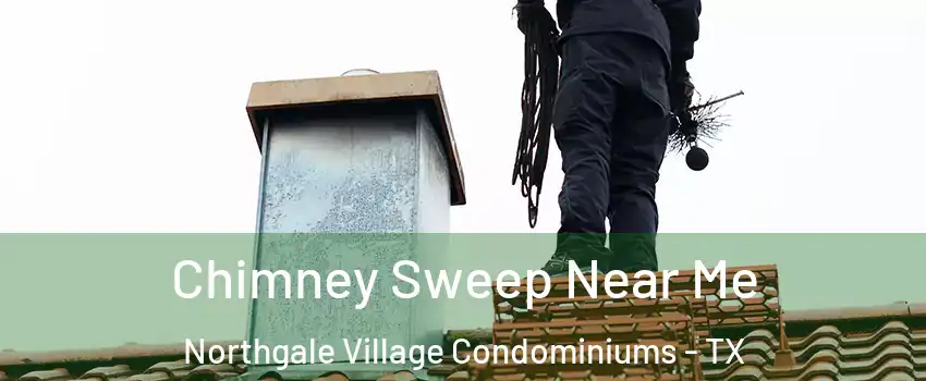 Chimney Sweep Near Me Northgale Village Condominiums - TX