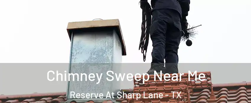 Chimney Sweep Near Me Reserve At Sharp Lane - TX