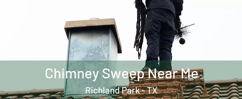 Chimney Sweep Near Me Richland Park - TX