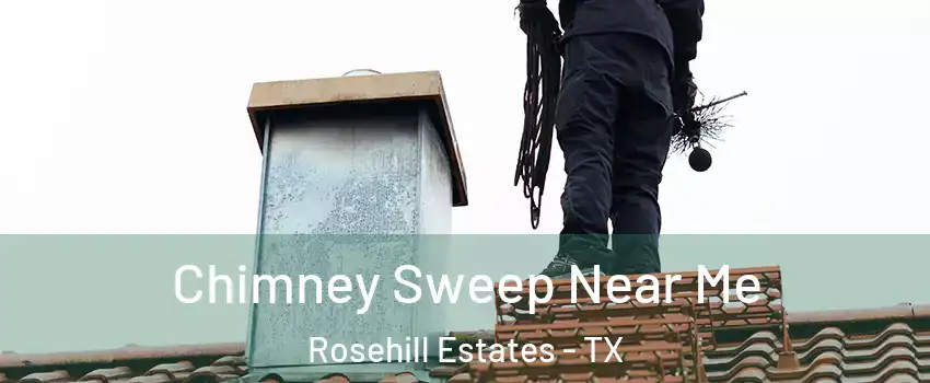 Chimney Sweep Near Me Rosehill Estates - TX