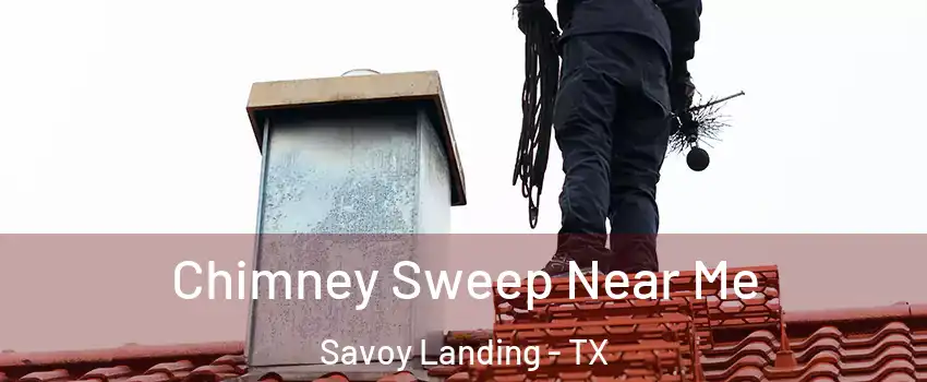 Chimney Sweep Near Me Savoy Landing - TX