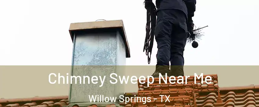 Chimney Sweep Near Me Willow Springs - TX