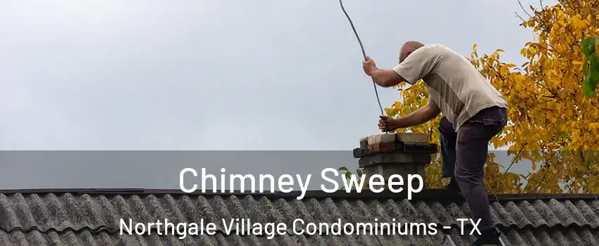 Chimney Sweep Northgale Village Condominiums - TX