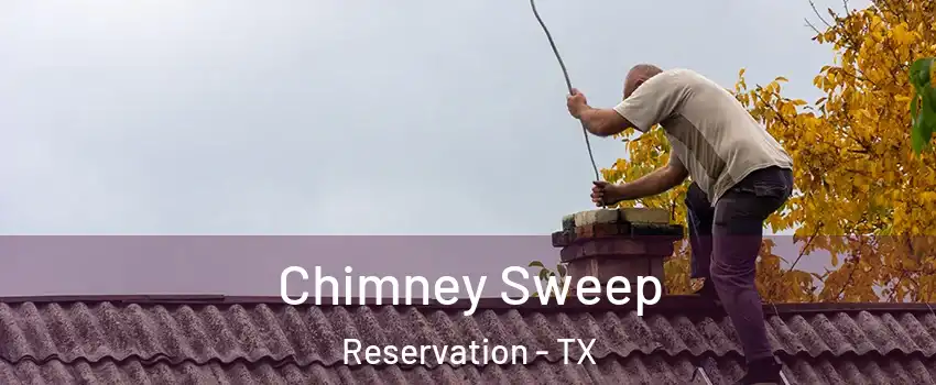 Chimney Sweep Reservation - TX