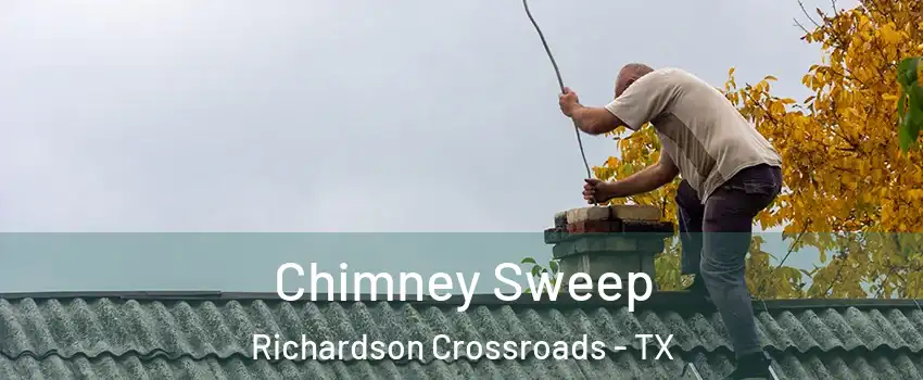 Chimney Sweep Richardson Crossroads - TX