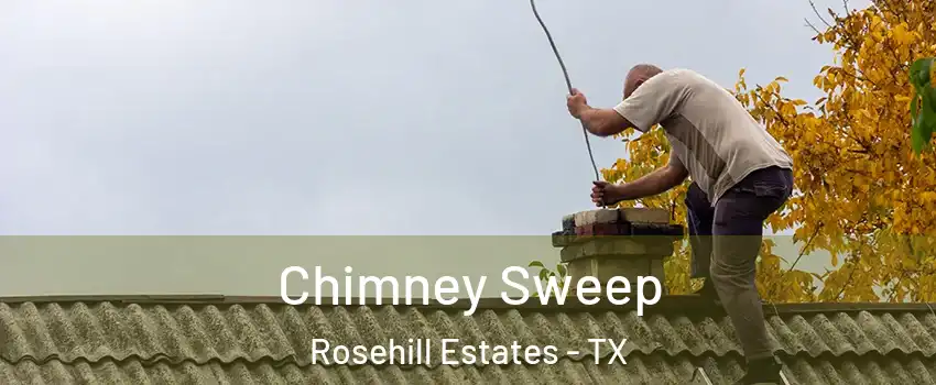 Chimney Sweep Rosehill Estates - TX