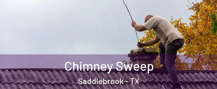 Chimney Sweep Saddlebrook - TX