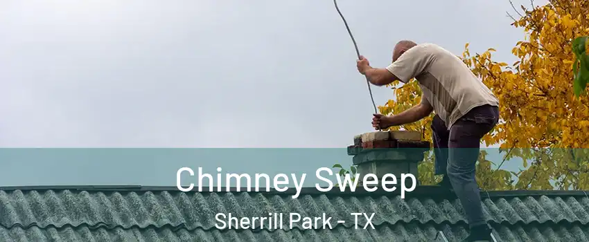 Chimney Sweep Sherrill Park - TX