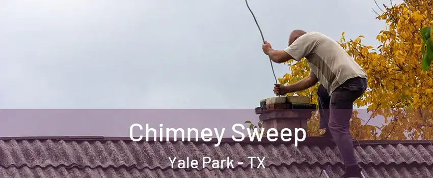 Chimney Sweep Yale Park - TX