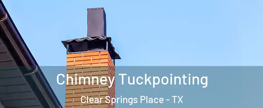 Chimney Tuckpointing Clear Springs Place - TX