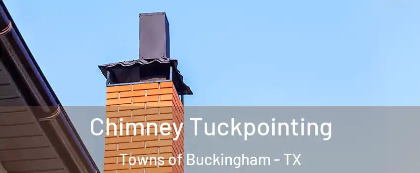 Chimney Tuckpointing Towns of Buckingham - TX