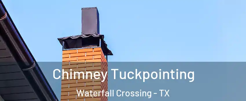 Chimney Tuckpointing Waterfall Crossing - TX