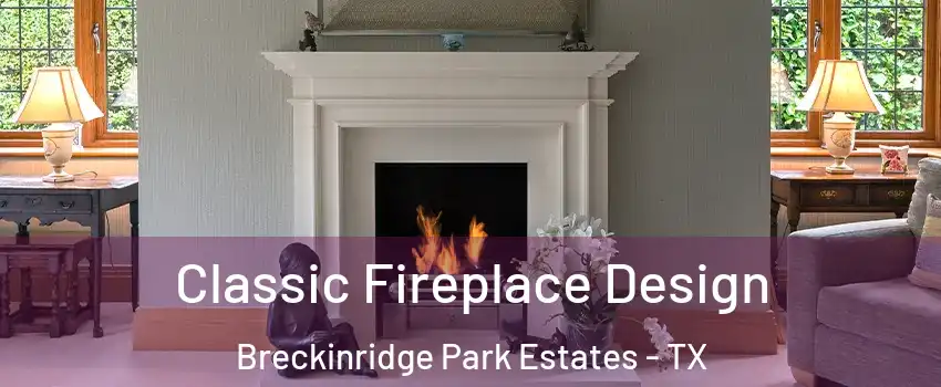 Classic Fireplace Design Breckinridge Park Estates - TX