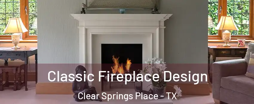 Classic Fireplace Design Clear Springs Place - TX
