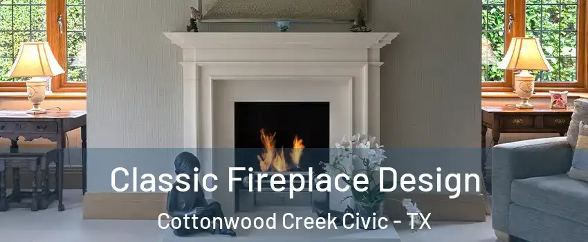 Classic Fireplace Design Cottonwood Creek Civic - TX