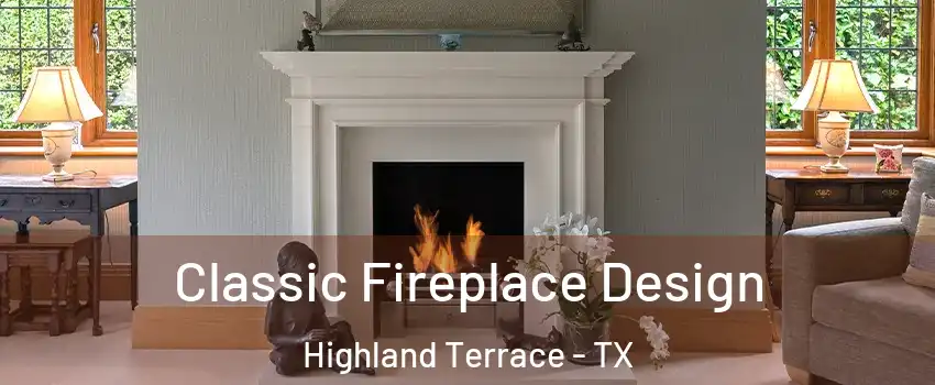 Classic Fireplace Design Highland Terrace - TX