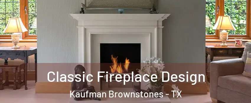 Classic Fireplace Design Kaufman Brownstones - TX