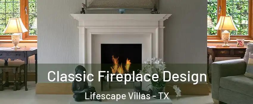 Classic Fireplace Design Lifescape Villas - TX