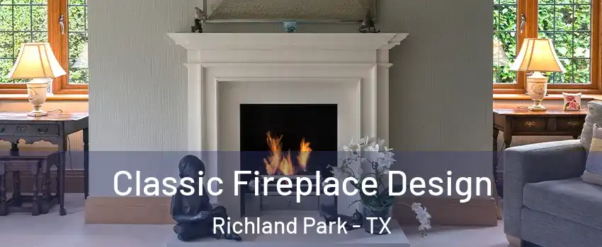 Classic Fireplace Design Richland Park - TX