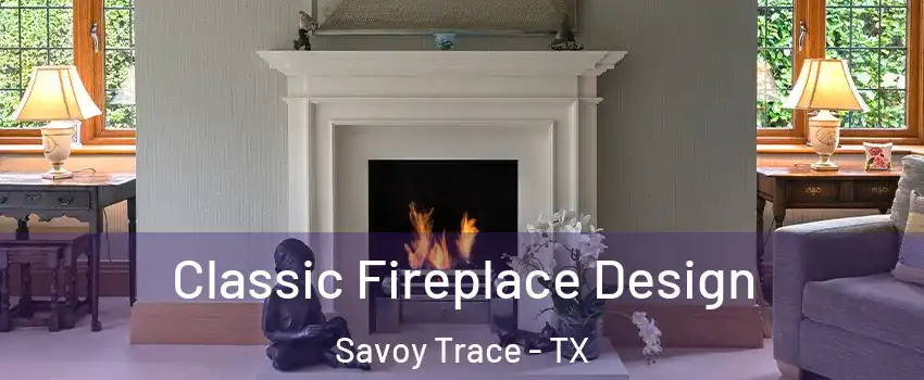 Classic Fireplace Design Savoy Trace - TX