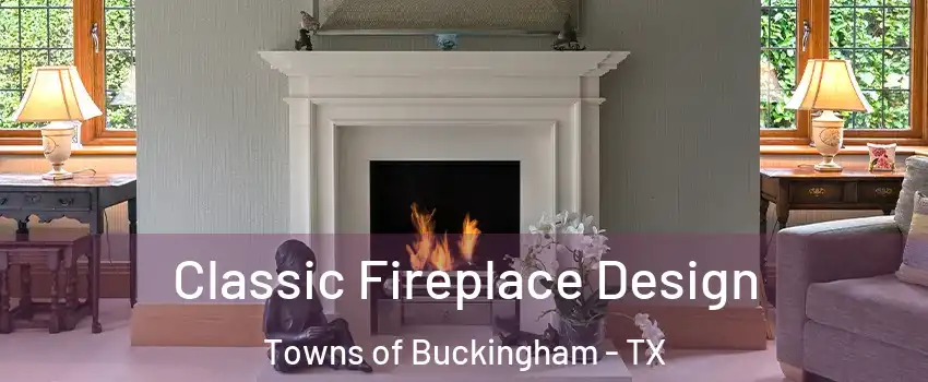 Classic Fireplace Design Towns of Buckingham - TX