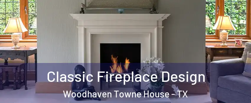 Classic Fireplace Design Woodhaven Towne House - TX