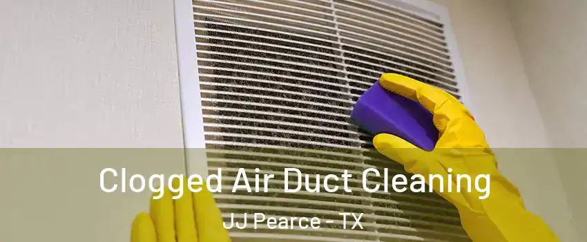Clogged Air Duct Cleaning JJ Pearce - TX