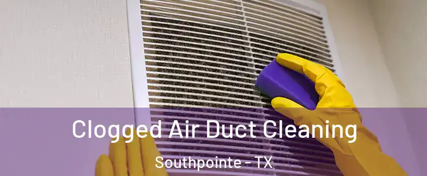 Clogged Air Duct Cleaning Southpointe - TX