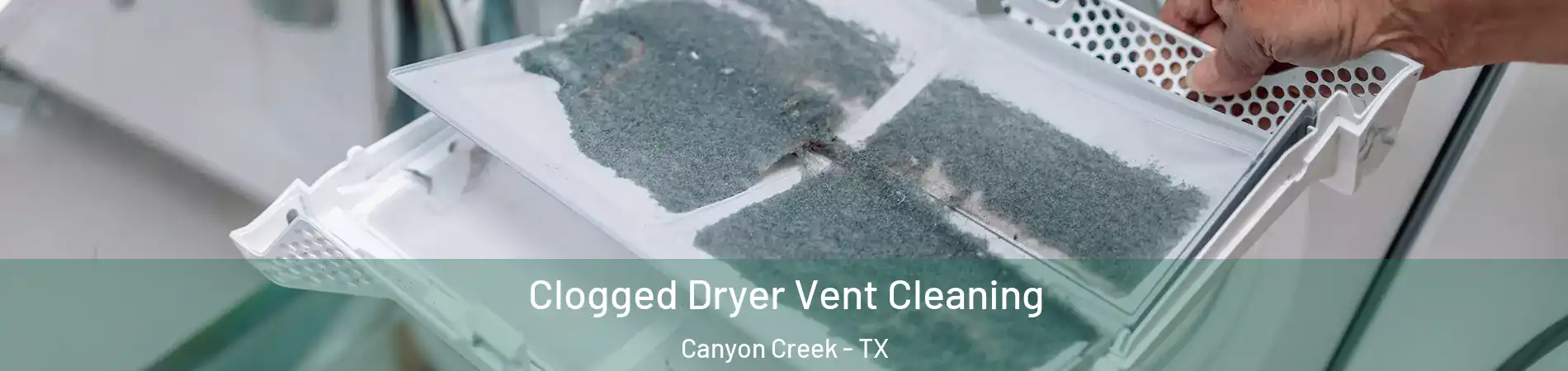 Clogged Dryer Vent Cleaning Canyon Creek - TX