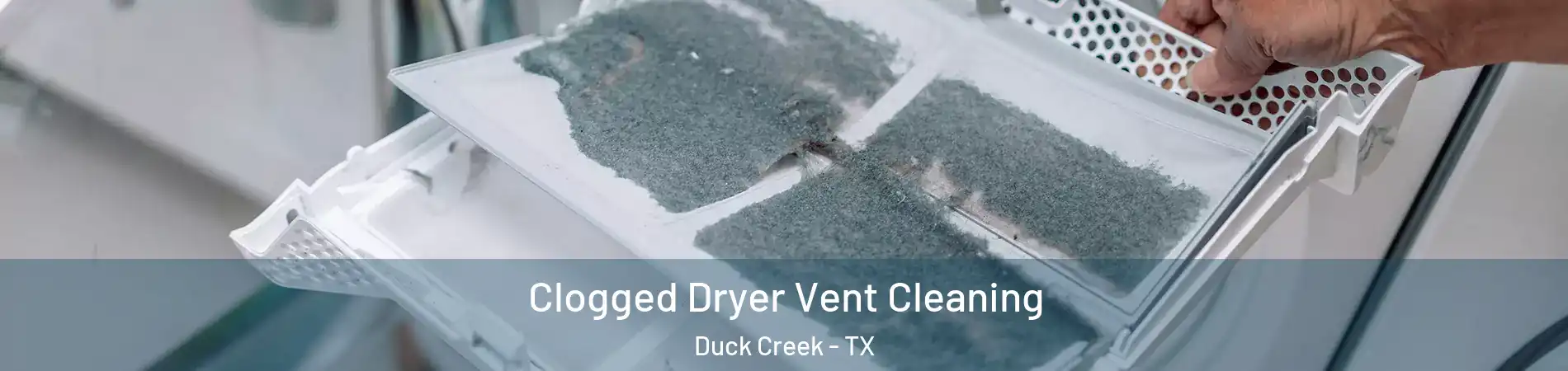 Clogged Dryer Vent Cleaning Duck Creek - TX