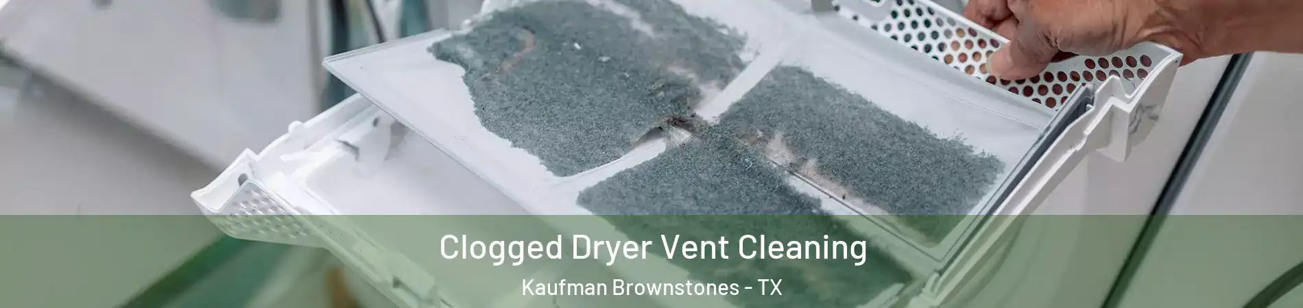 Clogged Dryer Vent Cleaning Kaufman Brownstones - TX