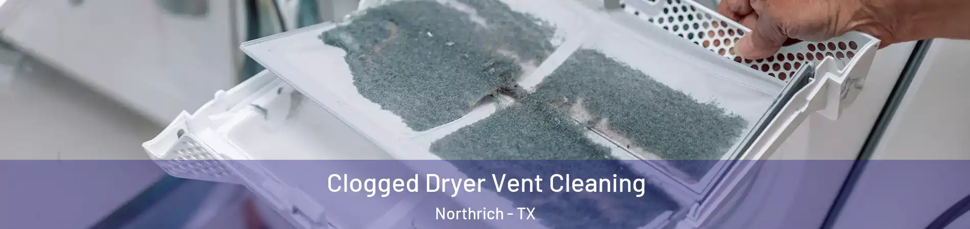 Clogged Dryer Vent Cleaning Northrich - TX