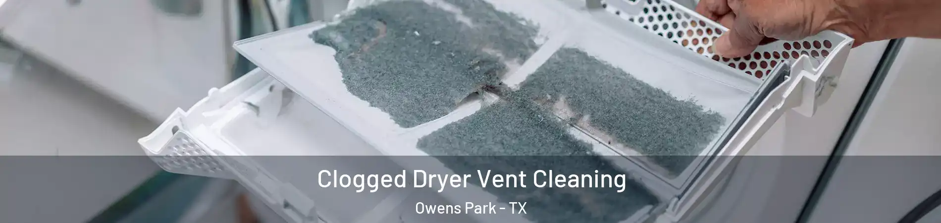 Clogged Dryer Vent Cleaning Owens Park - TX