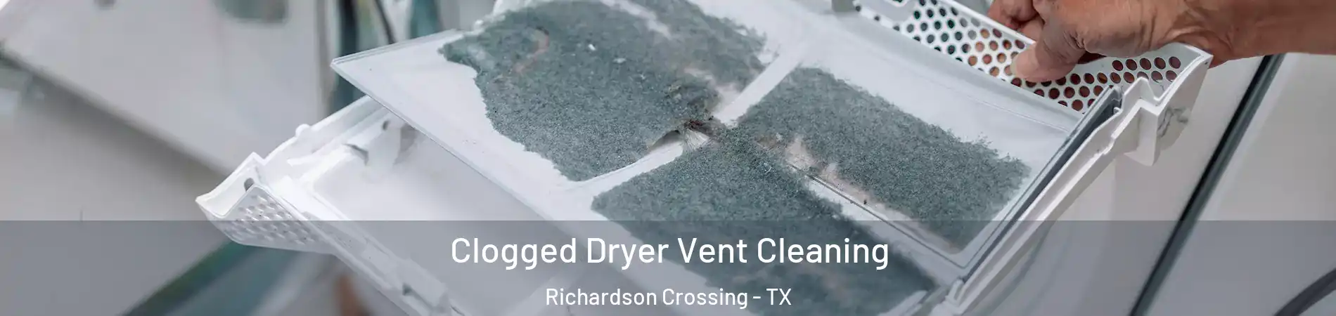 Clogged Dryer Vent Cleaning Richardson Crossing - TX