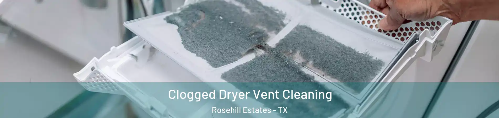 Clogged Dryer Vent Cleaning Rosehill Estates - TX