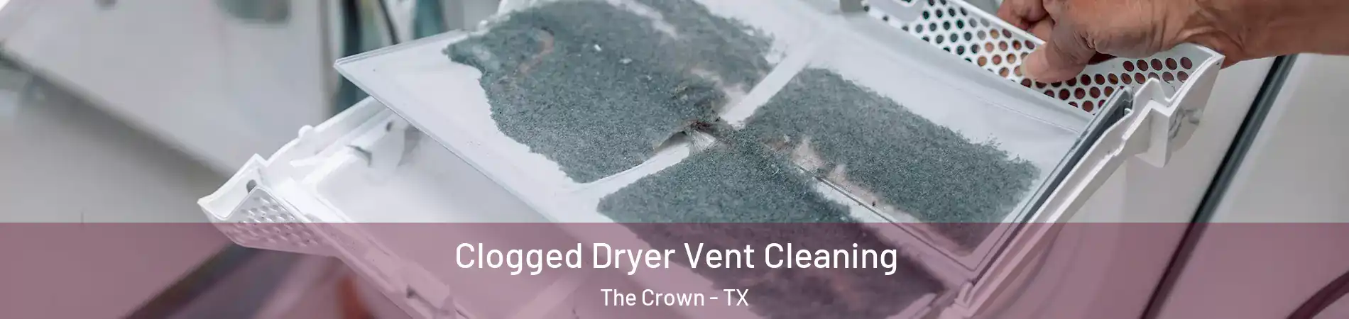 Clogged Dryer Vent Cleaning The Crown - TX