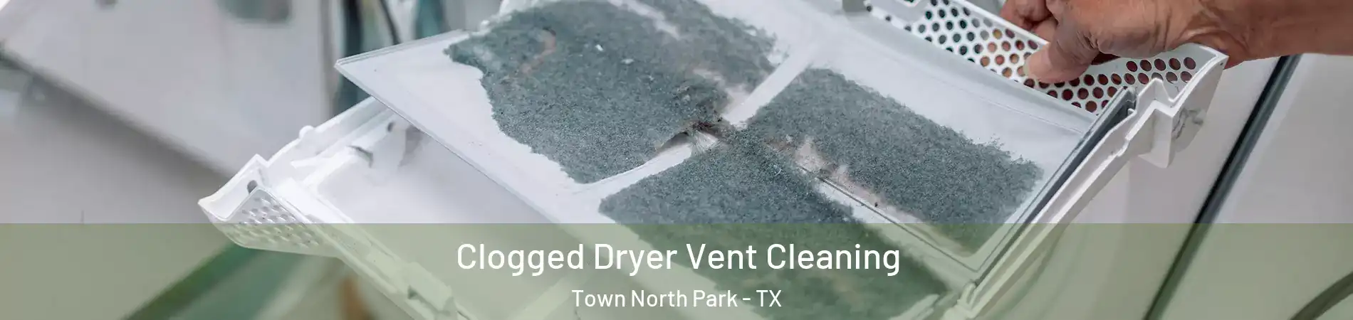Clogged Dryer Vent Cleaning Town North Park - TX