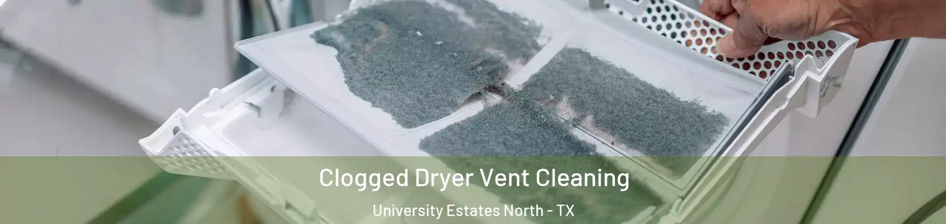 Clogged Dryer Vent Cleaning University Estates North - TX