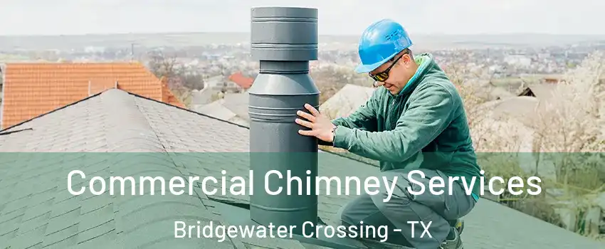 Commercial Chimney Services Bridgewater Crossing - TX